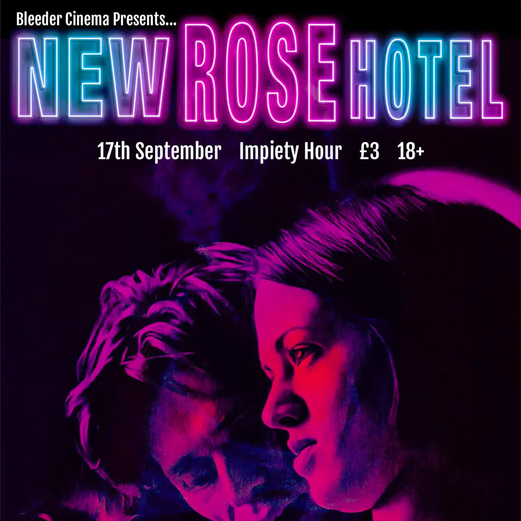 Bleeder Cinema Presents: New Rose Hotel at Impiety Hour (AD England)