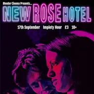 Bleeder Cinema Presents: New Rose Hotel at Impiety Hour (AD England)