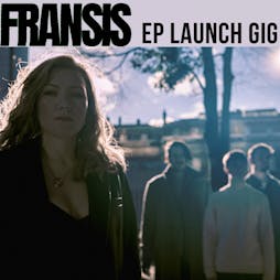 FRANSIS: EP Launch  Tickets | The Water Rats London  | Fri 1st July 2022 Lineup