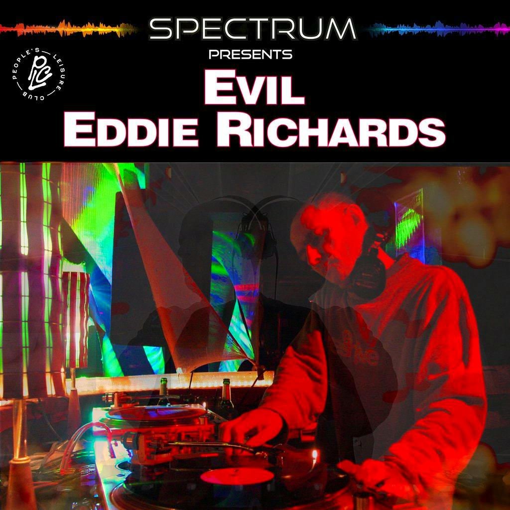 Spectrum presents Evil Eddie Richards at People's Leisure Club