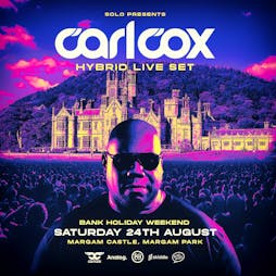 Solo presents Carl Cox at Margam Country Park Tickets | Margam Country Park Port Talbot  | Sat 24th August 2024 Lineup