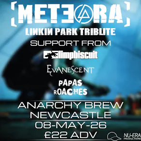 Meteora | Limp Biscuit | Evanescent | Papa's Roaches | Newcastle