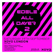 Edele All-Dayer 2 at XOYO