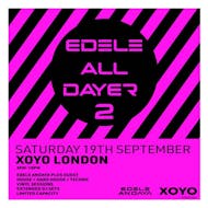 Edele All-Dayer 2 at XOYO