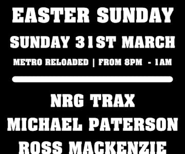 Metro: Easter Sun - Ross MacKenzie, NRG TRAX & Michael Paterson
