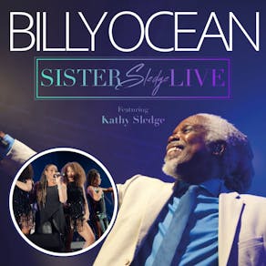 Good Times Presents Billy Ocean plus Sister Sledge LIVE