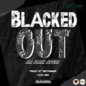 Back Yard Events Presents: Blacked Out