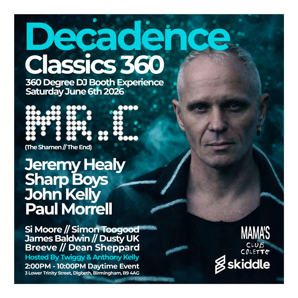 Decadence 360 Birmingham - Mr C. (The Shamen) Saturday June 6th at Mama Roux's Birmingham
