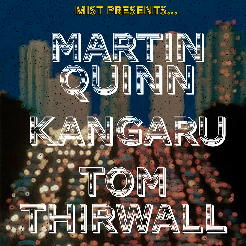 MIST Presents... Martin Quinn, Kangaru, Tom Thirlwall at The Jacaranda Club