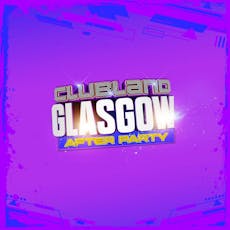 Clubland Glasgow After Party at The Classic Grand
