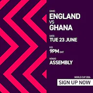 ENGLAND VS GHANA Tues 23/06/26 at The Assembly Leamington