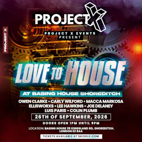 Project X Events Presents - Love To House
