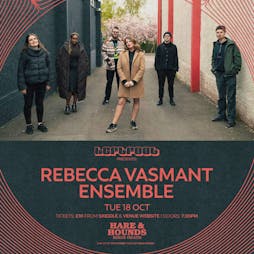 Rebecca Vasmant Ensemble Tickets | Hare And Hounds Birmingham  | Tue 18th October 2022 Lineup