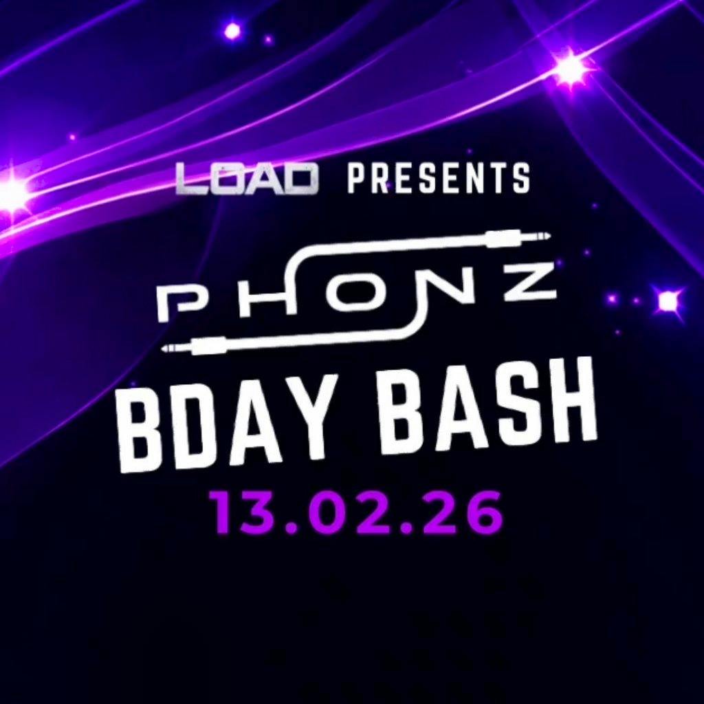 LOAD the Label Presents: PHONZ BDAY BASH at VIBEOLOGY Gloucester