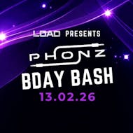 LOAD the Label Presents: PHONZ BDAY BASH at VIBEOLOGY Gloucester