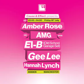 Cause & Effect presents: GEE LEE, EL-B, Hannah Lynch, Amber Rose