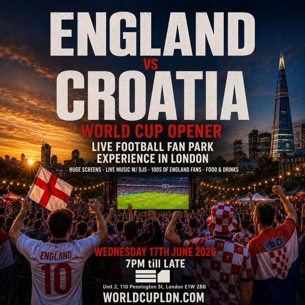 ENGLAND VS CROATIA: London's Biggest Watchalong Experience at E1W 2BB