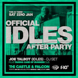 Official IDLES After Party with Joe Talbot (IDLES) - DJ Set Tickets | The Castle And Falcon Birmingham  | Sat 22nd January 2022 Lineup