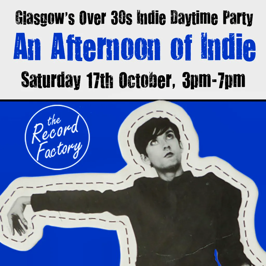 An Afternoon of Indie: GLASGOW (Over 30s only), 3pm-7pm at The Record Factory
