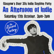 An Afternoon of Indie: GLASGOW (Over 30s), 3pm-7pm *1/4 Sold* at The Record Factory