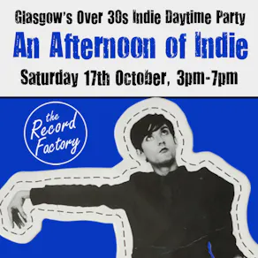 An Afternoon of Indie: GLASGOW (Over 30s), 3pm-7pm *1/4 Sold*