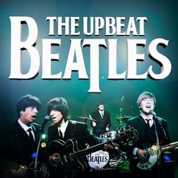 The Upbeat Beatles Tickets | Old Fire Station Carlisle  | Sat 4th May 2024 Lineup