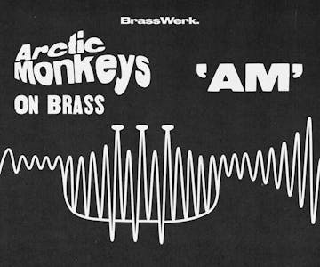 Arctic Monkey's 'AM' on Brass
