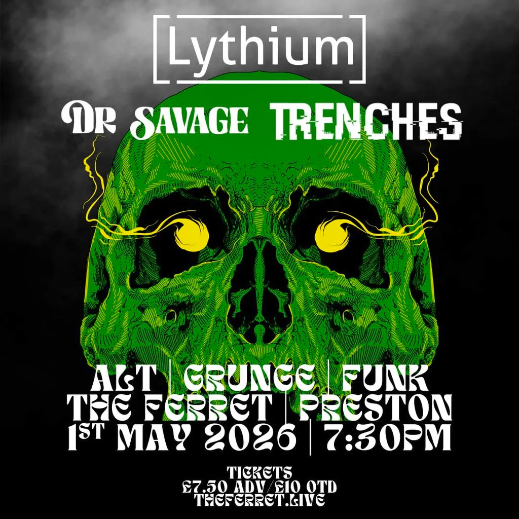 Lythium + Dr Savage + Trenches at The Ferret
