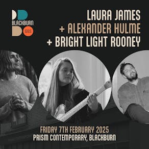 Laura James + Alexander Hulme + Bright Light Rooney