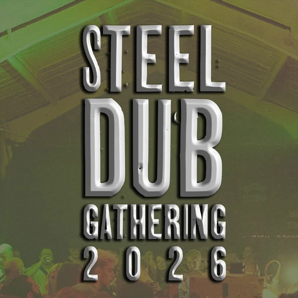 Steel Dub Gathering 2026 at Dryad Works