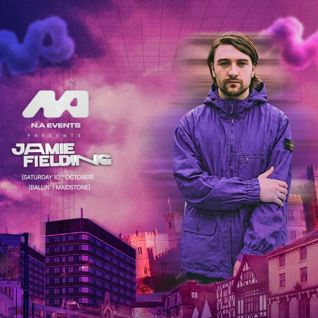 N.A EVENTS Presents: Jamie Fielding - Kent at BALLIN' Maidstone