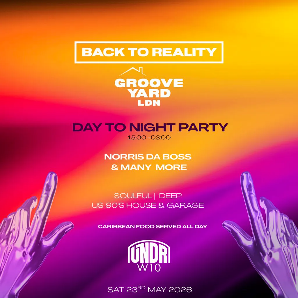 BACK TO REALITY & GROOVE YARD LDN | 12 Hour Day To Night Party at UNDR Ladbroke Grove