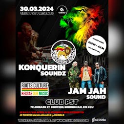 Club PST presents.. Konquerin Soundz & Jam Jah Sound Tickets | Club PST Digbeth Birmingham  | Sat 30th March 2024 Lineup