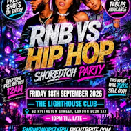 RNB VS HIP HOP - Shoreditch Party - Everyone Free Before 12AM at The Lighthouse Bar And Club