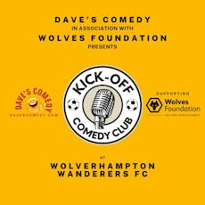 Kick-Off Comedy Night at Wolves FC at Wolverhampton Wanderers Football Club