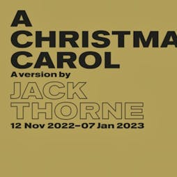 A Christmas Carol (the Old Vic) | Old Vic Theatre London  | Fri 18th November 2022 Lineup
