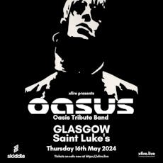 Oasus: The Oasis Tribute Band - Glasgow at Saint Luke's