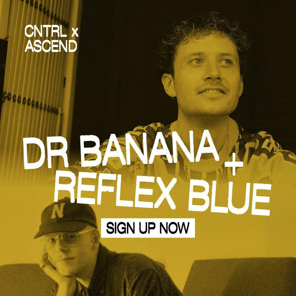 Dr Banana, Reflex Blue - CNTRL x ASCEND at Club Colette