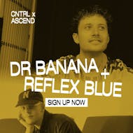 Dr Banana, Reflex Blue - CNTRL x ASCEND at Club Colette