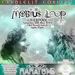 Candlelit Concert | Mobius Loop + Mamatung | LIVERPOOL Tickets | Ullet Road Unitarian Church Liverpool  | Sat 18th May 2024 Lineup