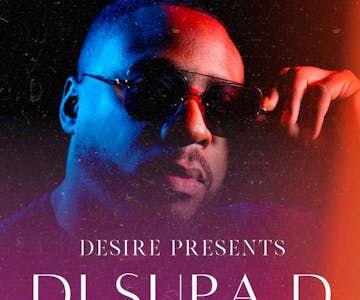 Desire cocktail bar X DJ Supa D EARLY BIRD