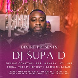 Desire cocktail bar X DJ Supa D EARLY BIRD Tickets | Desire Cocktail Bar Stoke-on-Trent  | Fri 12th July 2024 Lineup