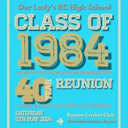 Our Lady's RC High School Class of 1984 School Reunion Tickets | Royton Cricket, Bowling And Running Club Oldham  | Sat 11th May 2024 Lineup