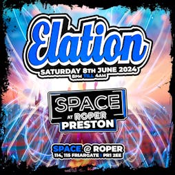 Elation - 8th June @ SPACE Tickets | Roper Hall Preston  | Sat 8th June 2024 Lineup