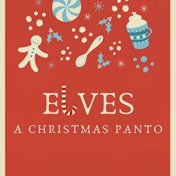Elves: The Christmas Panto Tickets | Our Ladys Church Hall Preston  | Sun 1st December 2019 Lineup