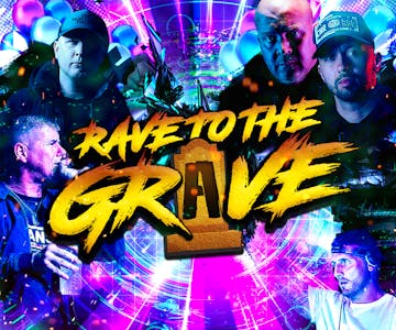 Rave to the grave 