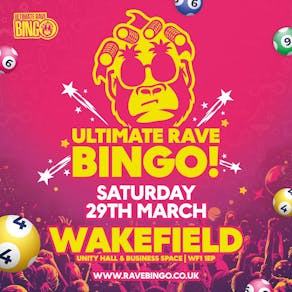 Ultimate Rave Bingo // Wakefield // Saturday 29th March