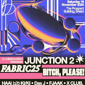 Junction 2 x fabric25 x Bitch, Please!