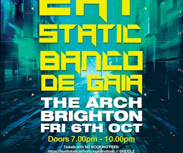 EAT STATIC // BANCO DE GAIA // The Arch // Brighton