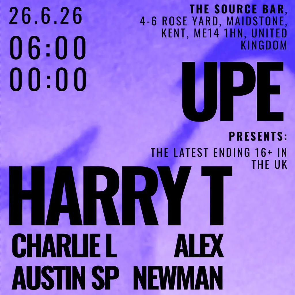 UPE | Harry T - The UK's Latest Ending 16+ Event - 26/06/26 at The Source Bar (Courtyard)